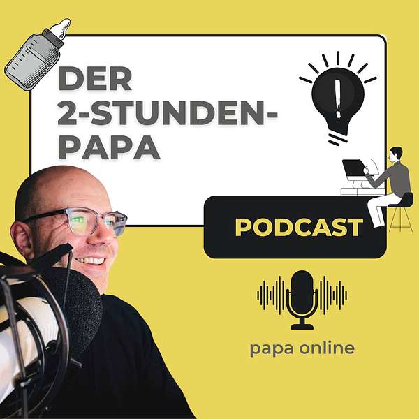 Der 2-Stunden-Papa Podcast: Karriere | Vater sein | Familie | Andreas Lorenz Podcast Artwork Image