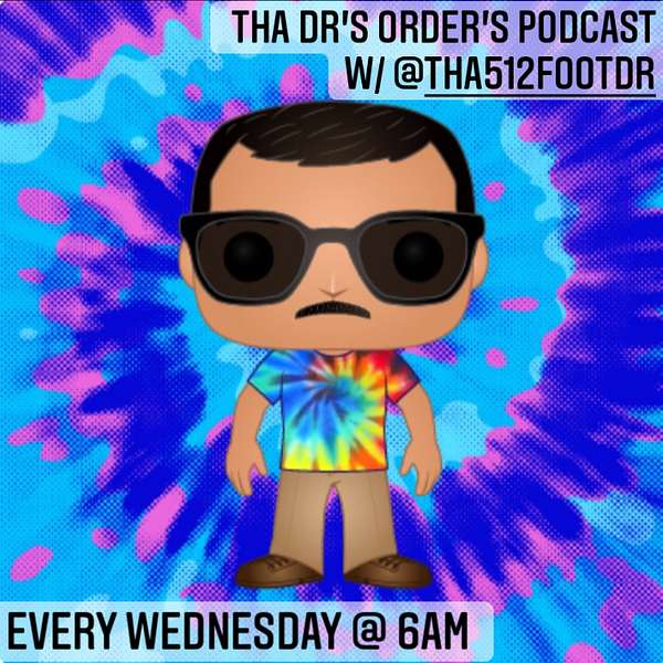 THA DR'S ORDERS PODCAST WITH @THA512FOOTDR Podcast Artwork Image