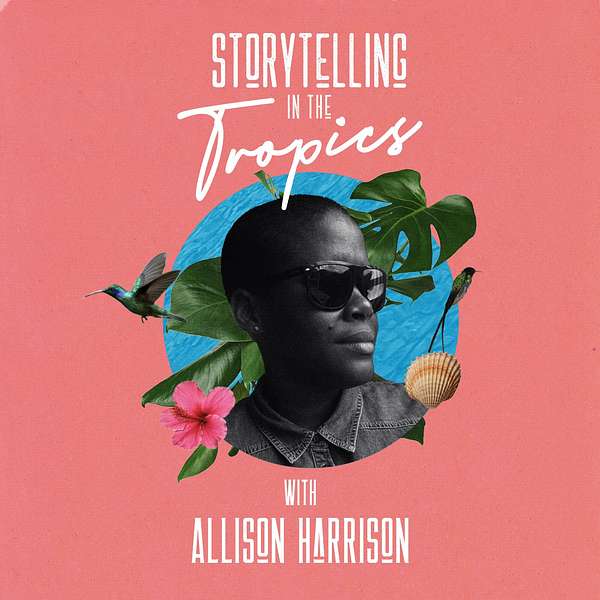 Storytelling In The Tropics with Allison Harrison Podcast Artwork Image