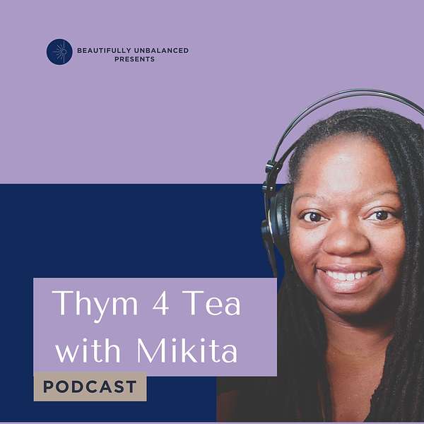 Thym 4 Tea with Mikita  Podcast Artwork Image