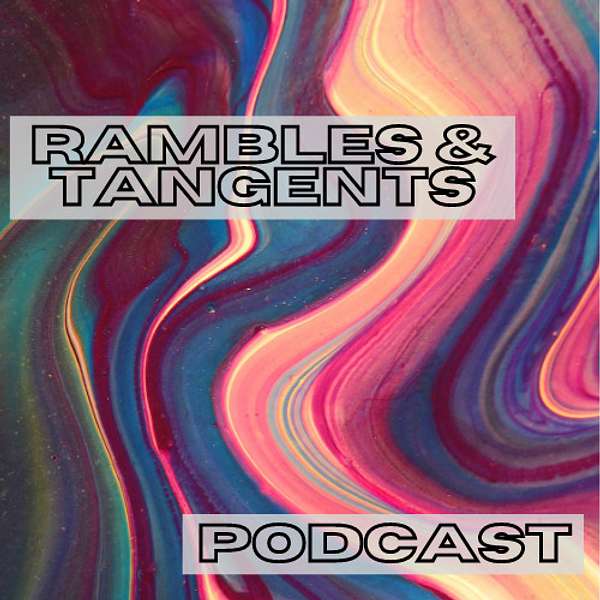 Rambles and Tangents Podcast Artwork Image
