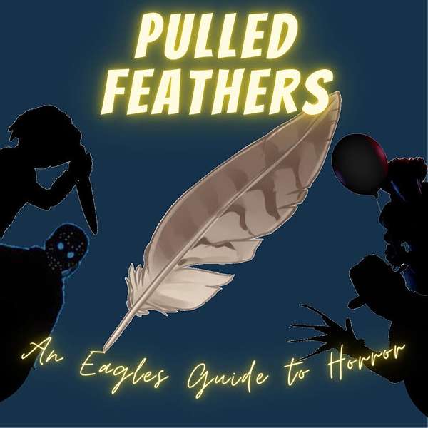 Pulled Feathers: An Eagle's Guide to Horror Podcast Artwork Image