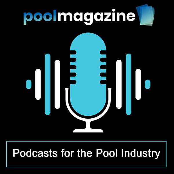 Pool Magazine - Podcasts for the Pool Industry Podcast Artwork Image
