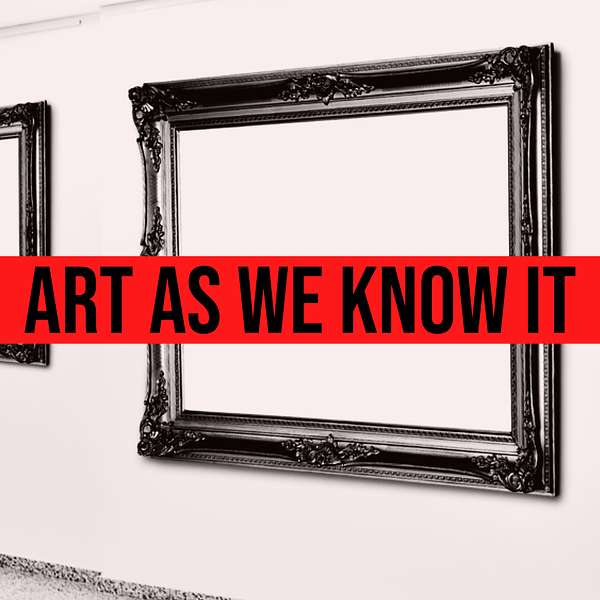 Art As We Know It Podcast Artwork Image