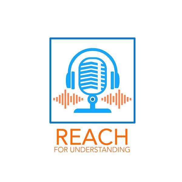 Reach for Understanding Podcast Artwork Image