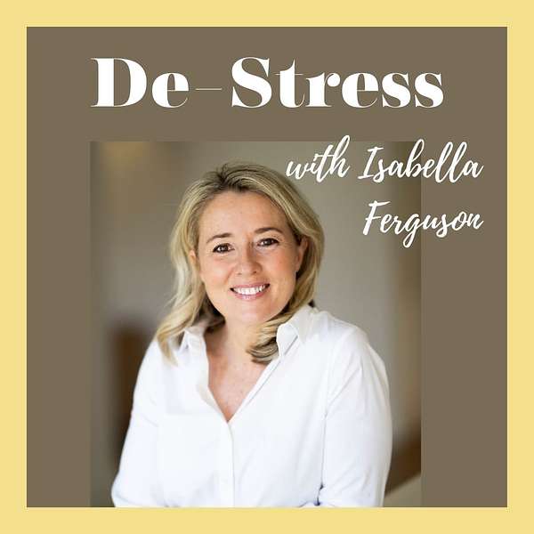 De-Stress For Success with Isabella Ferguson Podcast Artwork Image