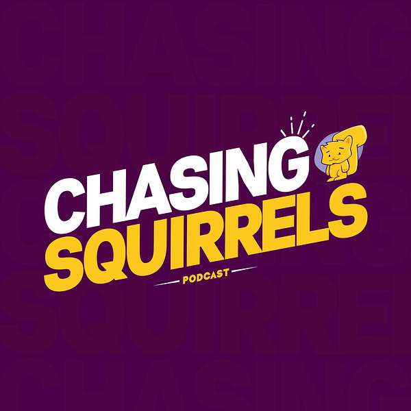 Chasing Squirrels Podcast Artwork Image