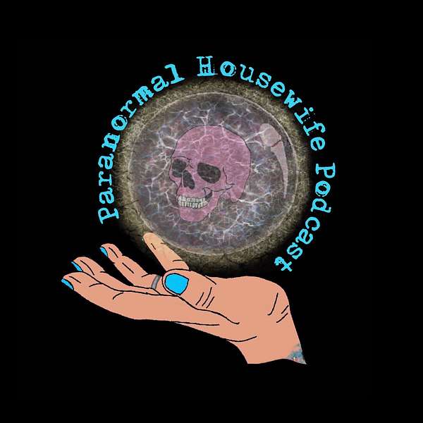 Paranormal Housewife Podcast Podcast Artwork Image