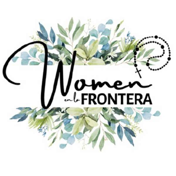 Women en la Frontera Podcast Podcast Artwork Image
