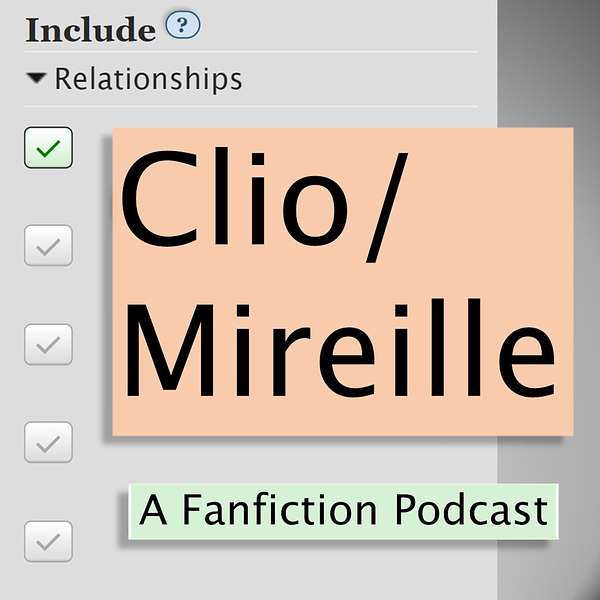 Clio/Mireille: A Fanfiction Podcast Podcast Artwork Image