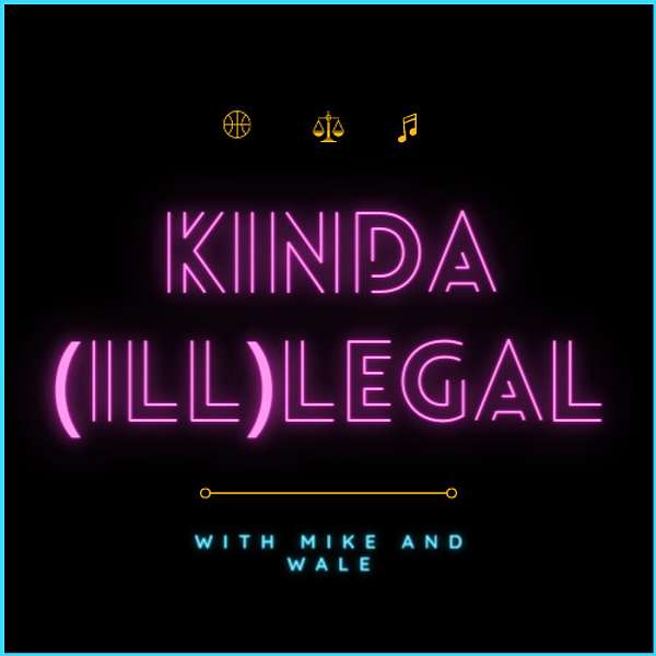 Kinda (ill)Legal Podcast with Wale and Mike Podcast Artwork Image