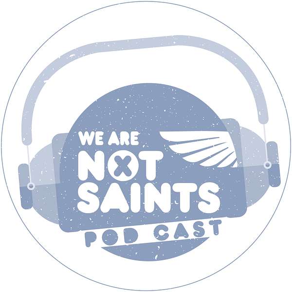 We Are Not Saints Podcast Podcast Artwork Image