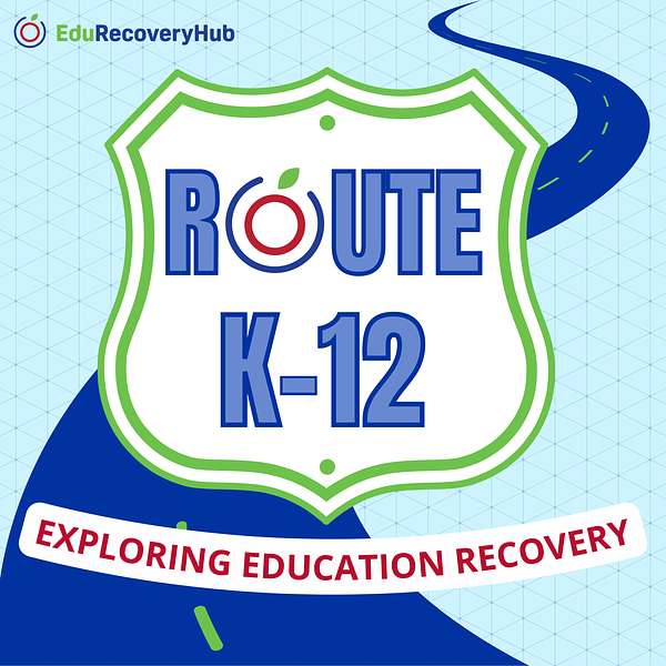 EduRecoveryHub's Route K-12 Podcast Podcast Artwork Image
