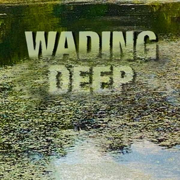 Wading Deep Podcast Podcast Artwork Image