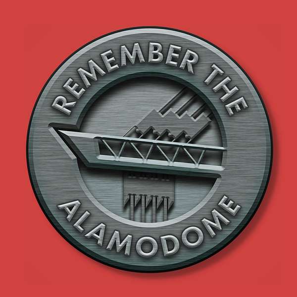Remember The Alamodome Podcast Artwork Image