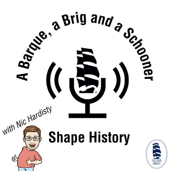 A Barque, a Brig and a Schooner...Shape History Podcast Artwork Image