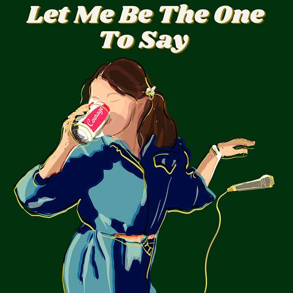 Let Me Be The One To Say  Podcast Artwork Image