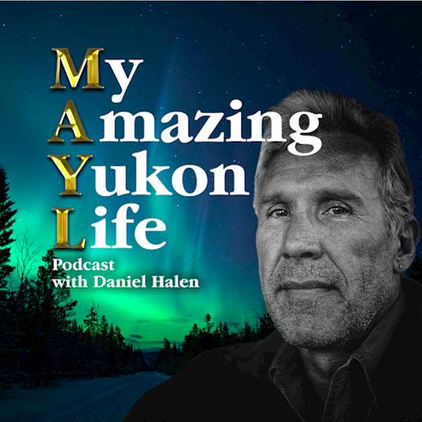My Amazing Yukon Life  Podcast Artwork Image
