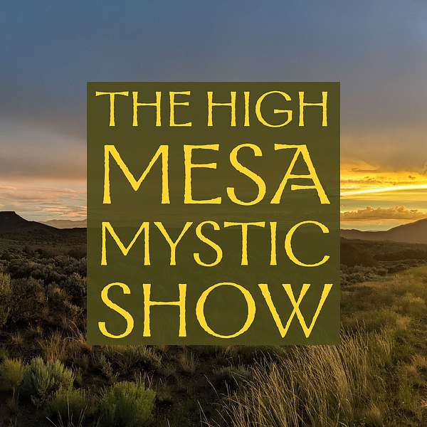 The High Mesa Mystic Show Podcast Artwork Image