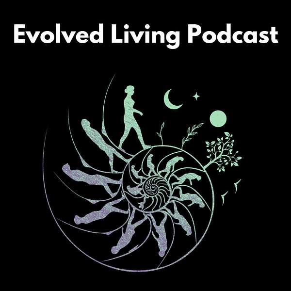 Evolved Living Podcast Podcast Artwork Image