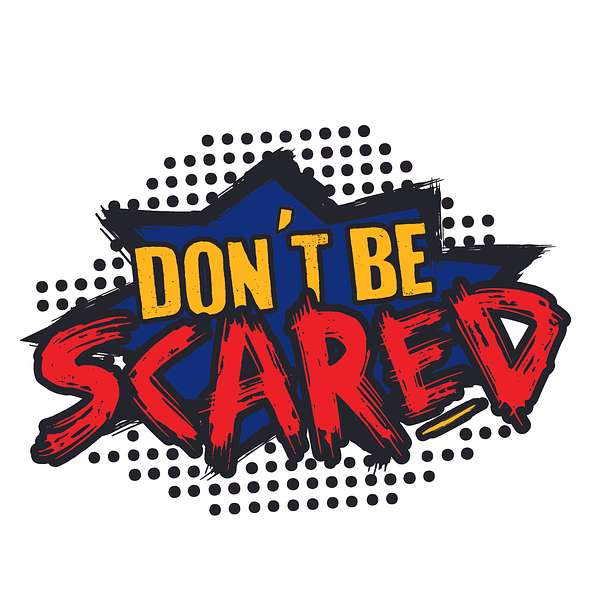 Don't Be Scared The Podcast Podcast Artwork Image