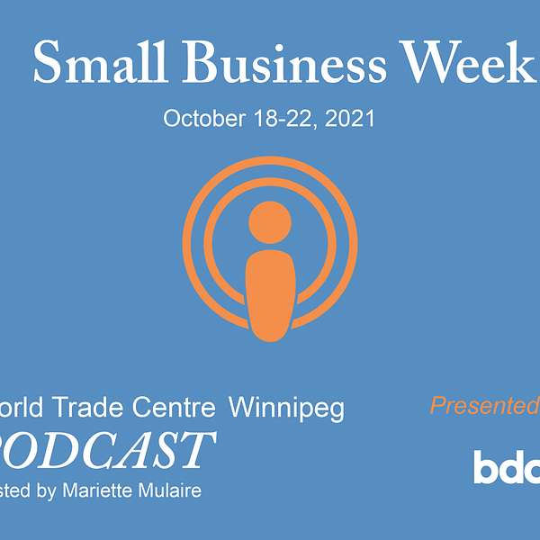 WTC Winnipeg's Podcast - BDC Small Business Week Podcast Artwork Image