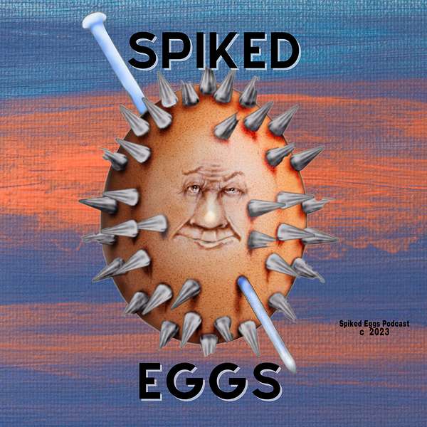 Spiked Eggs Podcast Podcast Artwork Image