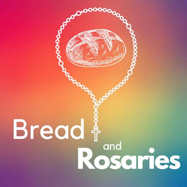 Bread and Rosaries Podcast Artwork Image