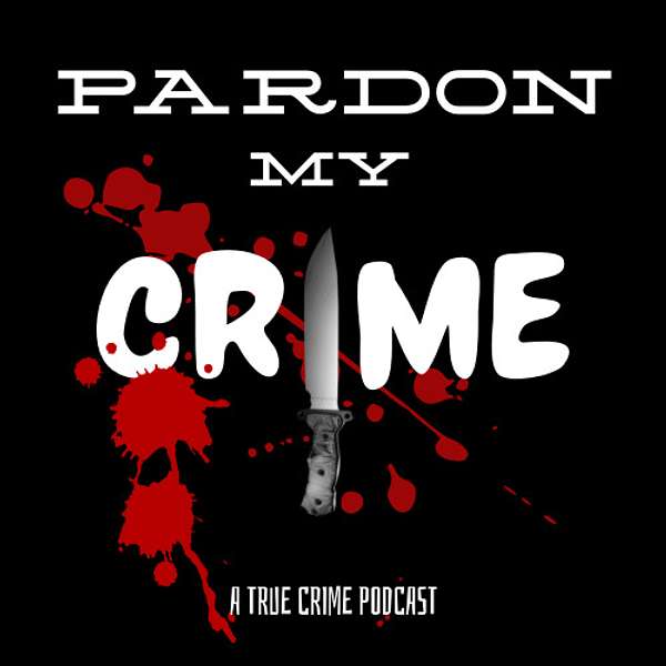 Pardon My Crime Podcast Artwork Image