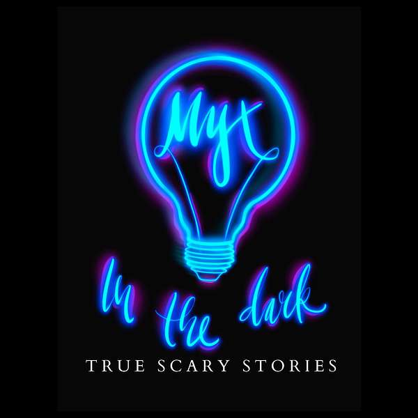 MYX In The Dark: True Scary Stories Podcast Artwork Image