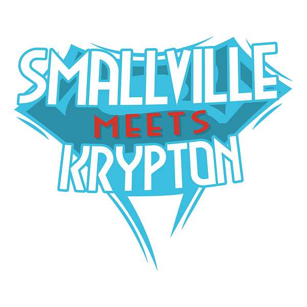 Smallville Meets Krypton Podcast Artwork Image