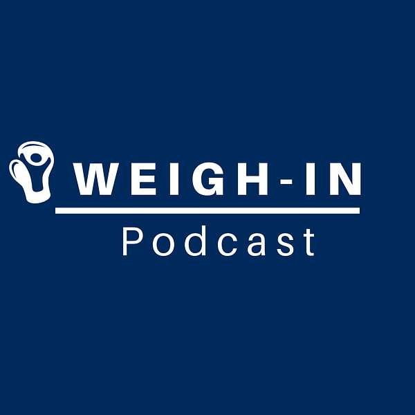 WEIGH IN PODCAST Podcast Artwork Image