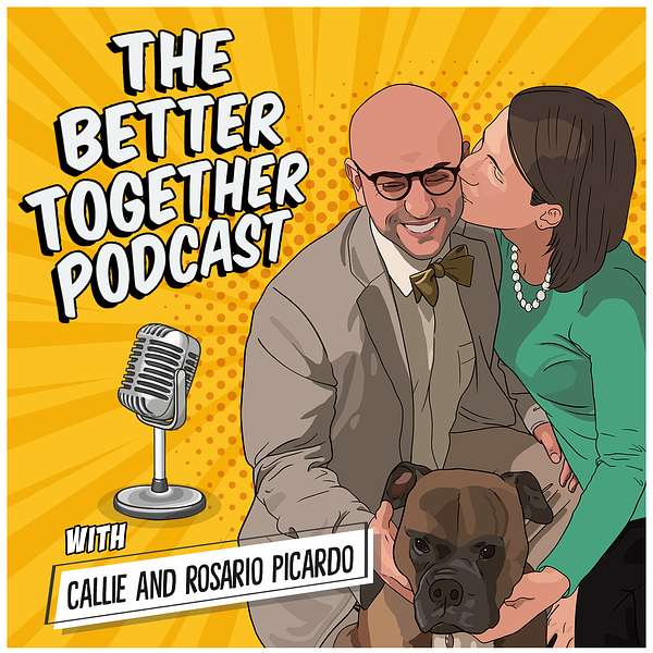 The Better Together Podcast with Callie and Rosario "Roz" Picardo Podcast Artwork Image