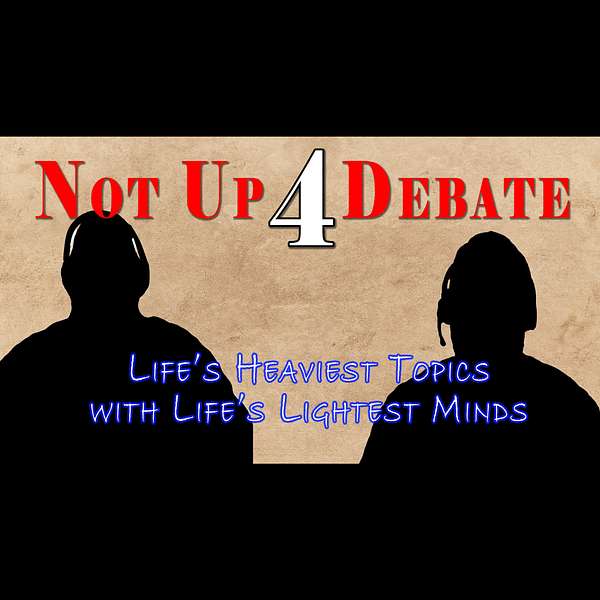 Not Up 4 Debate Podcast Artwork Image
