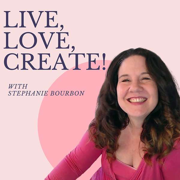 Live, Love, Create! Podcast Artwork Image