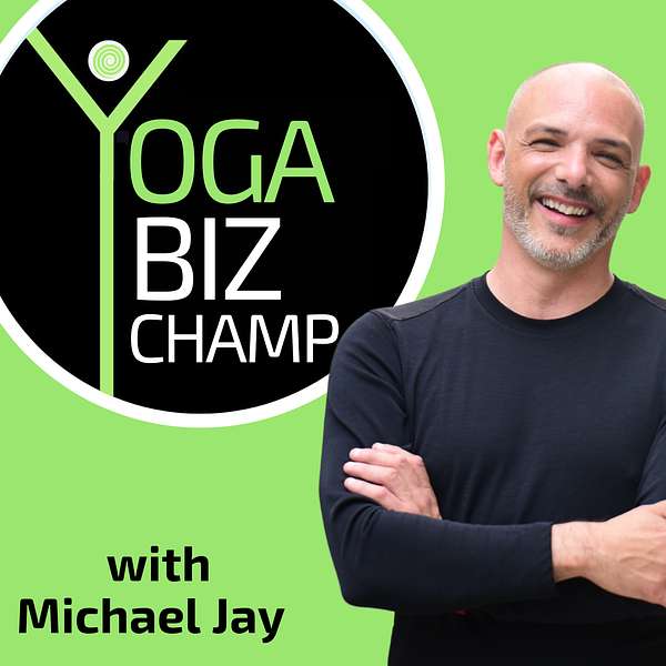 Yoga Biz Champ with Michael Jay Podcast Artwork Image