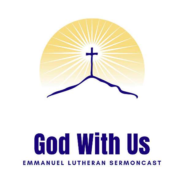 God With Us: Emmanuel Lutheran Sermoncast Podcast Artwork Image
