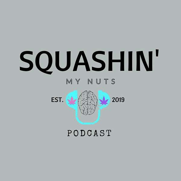 Squashin' My Nuts Podcast Artwork Image
