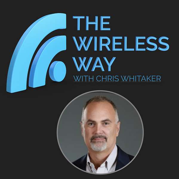 The Wireless Way, with Chris Whitaker Podcast Artwork Image