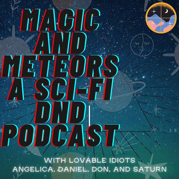Magic and Meteors a Scifi DnD Podcast Podcast Artwork Image