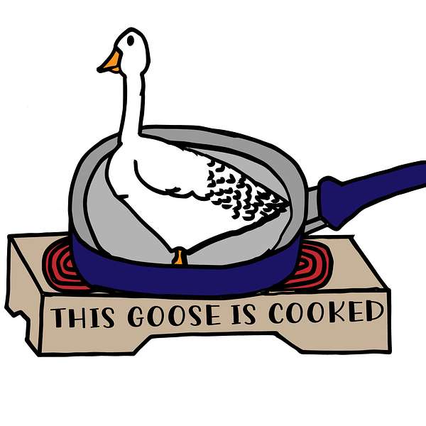 This Goose Is Cooked Podcast Artwork Image