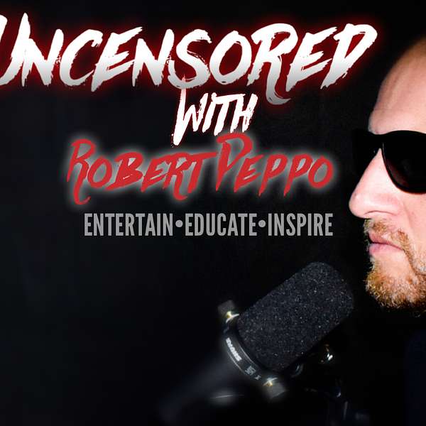 Uncensored with Robert Peppo Podcast Artwork Image