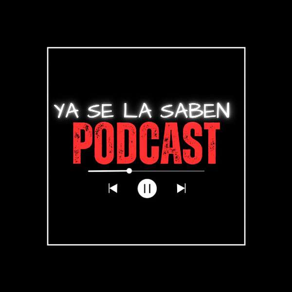 Ya Se La Saben Podcast Podcast Artwork Image