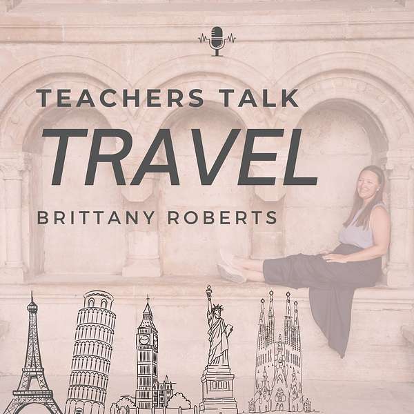 Teachers Talk Travel Podcast Artwork Image