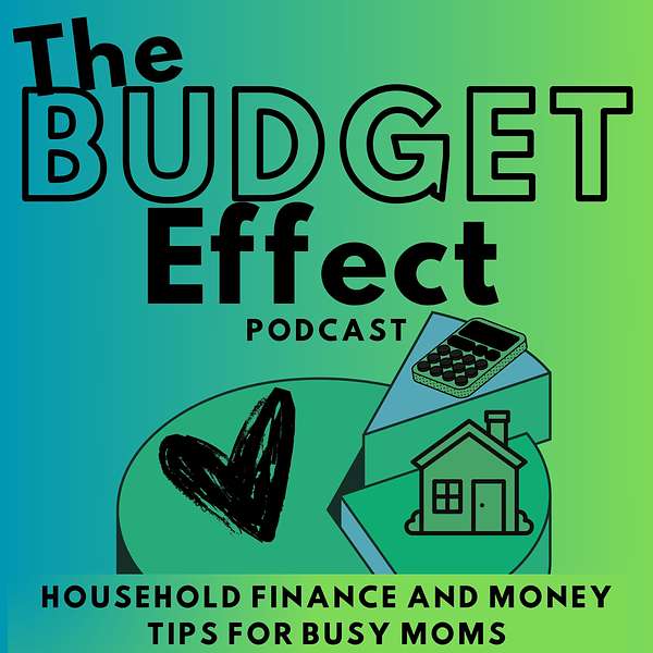 Budget Effect: How to Save Money, Pay off Debt, Improve your Mindset, and Love your Life as a Single Mom Podcast Artwork Image
