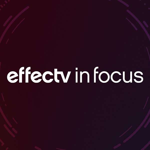 Effectv In Focus  Podcast Artwork Image