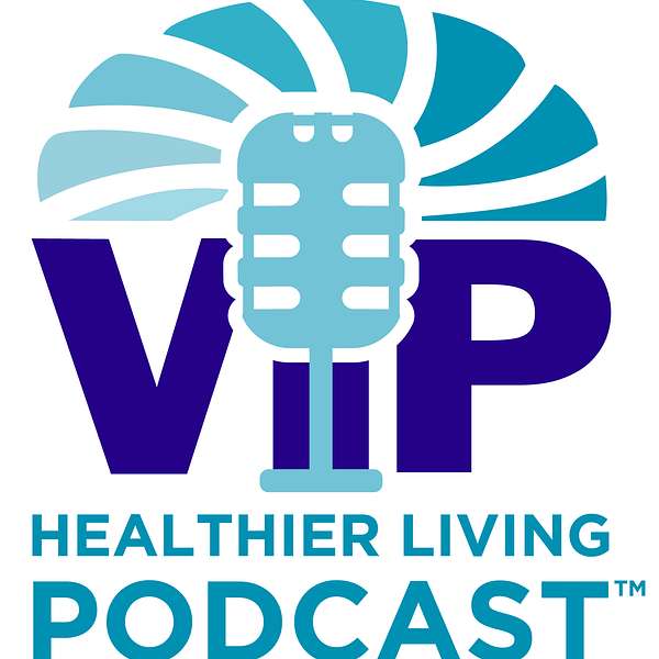 VIP's Healthier Living Podcast Podcast Artwork Image