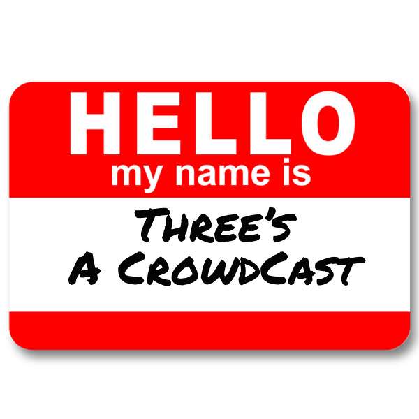Three's A CrowdCast Podcast Artwork Image