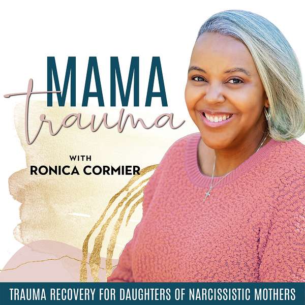 Mama Trauma- Daughters of Narcissistic Mothers, Christian Healing, Healing From Narcissistic Abuse, Narcissistic Mother, Childhood Trauma Recovery,  Podcast Artwork Image