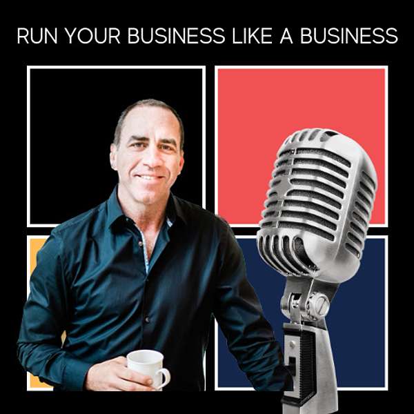 Run Your Business Like A Business Podcast Artwork Image
